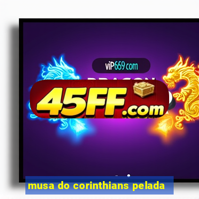 musa do corinthians pelada